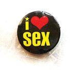 I love sex badge pin